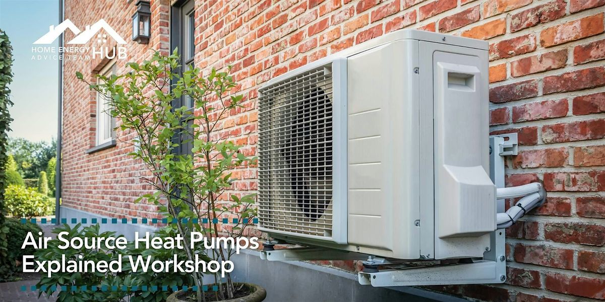 Air Source Heat Pumps Explained Workshop