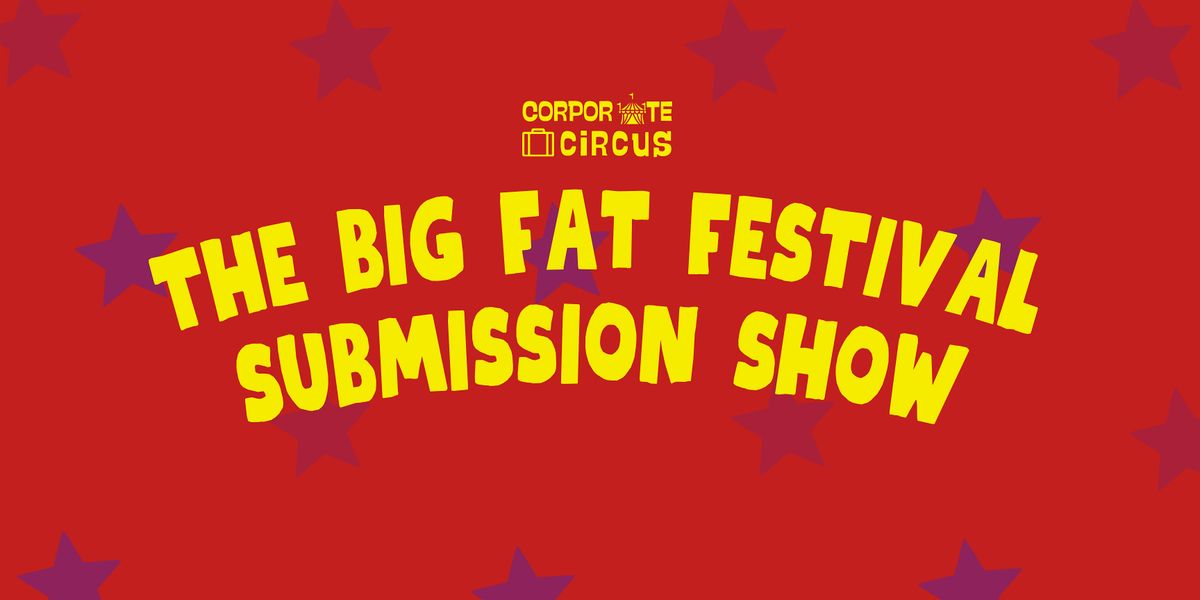 Big Fat Festival Submission Show