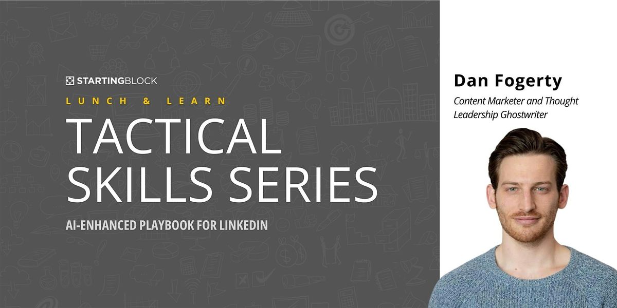 StartingBlock Lunch & Learn: Tactical Skills Series - featuring Dan Fogarty