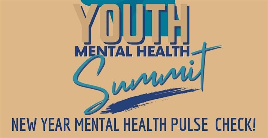 Youth Mental Health Summit: New Year Pulse Check