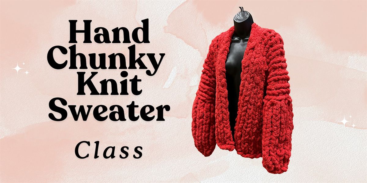 Hand Chunky Knit Sweater Class