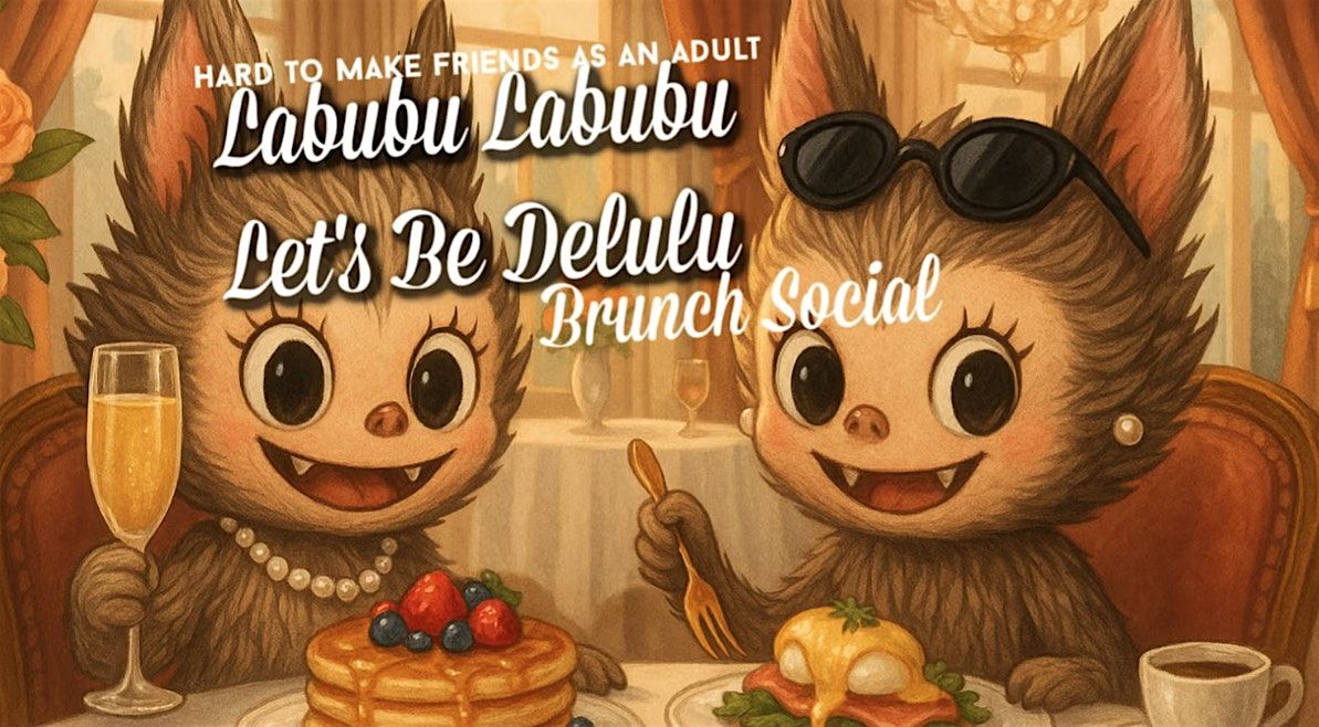 Labubu Delulu Brunch Social