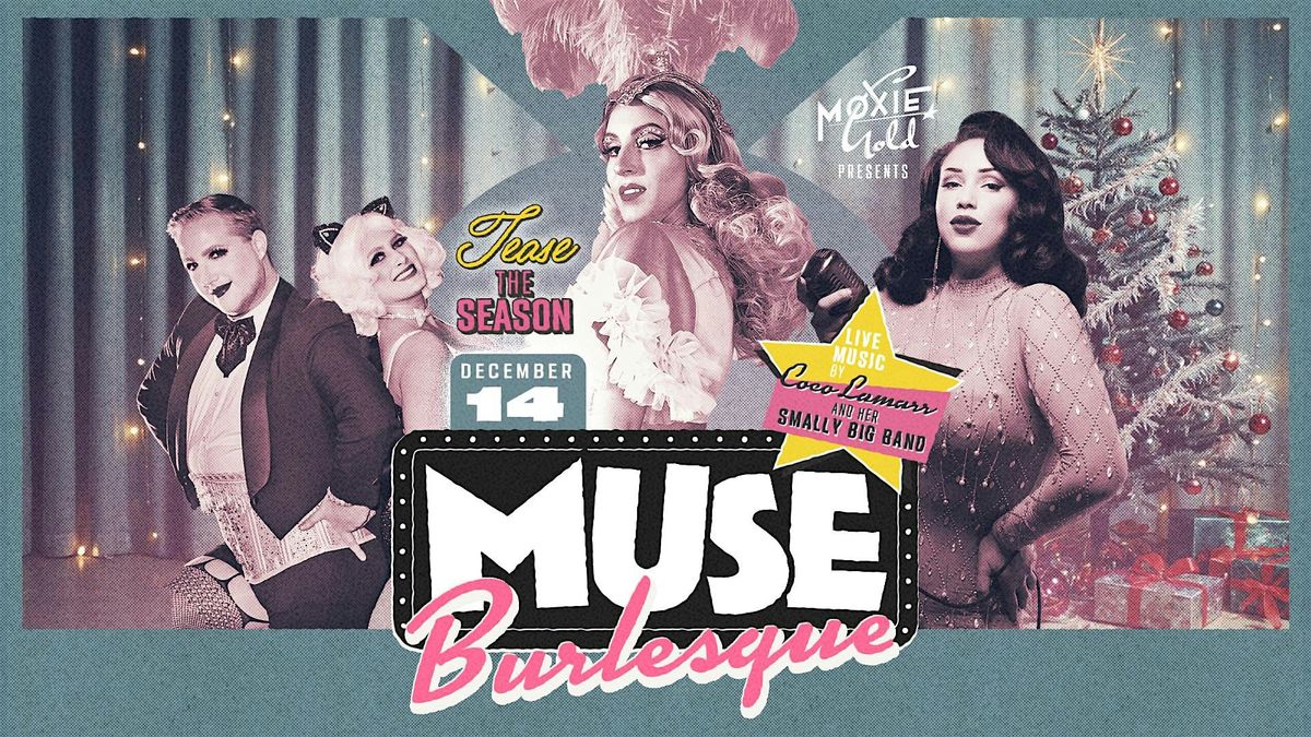 MUSE Burlesque Show - "Tease the Season" Live Music Holiday Celebration