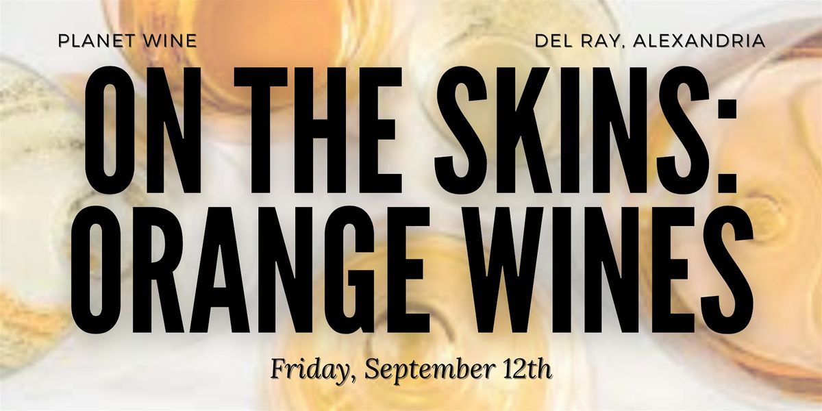 On the Skins: Orange Wines