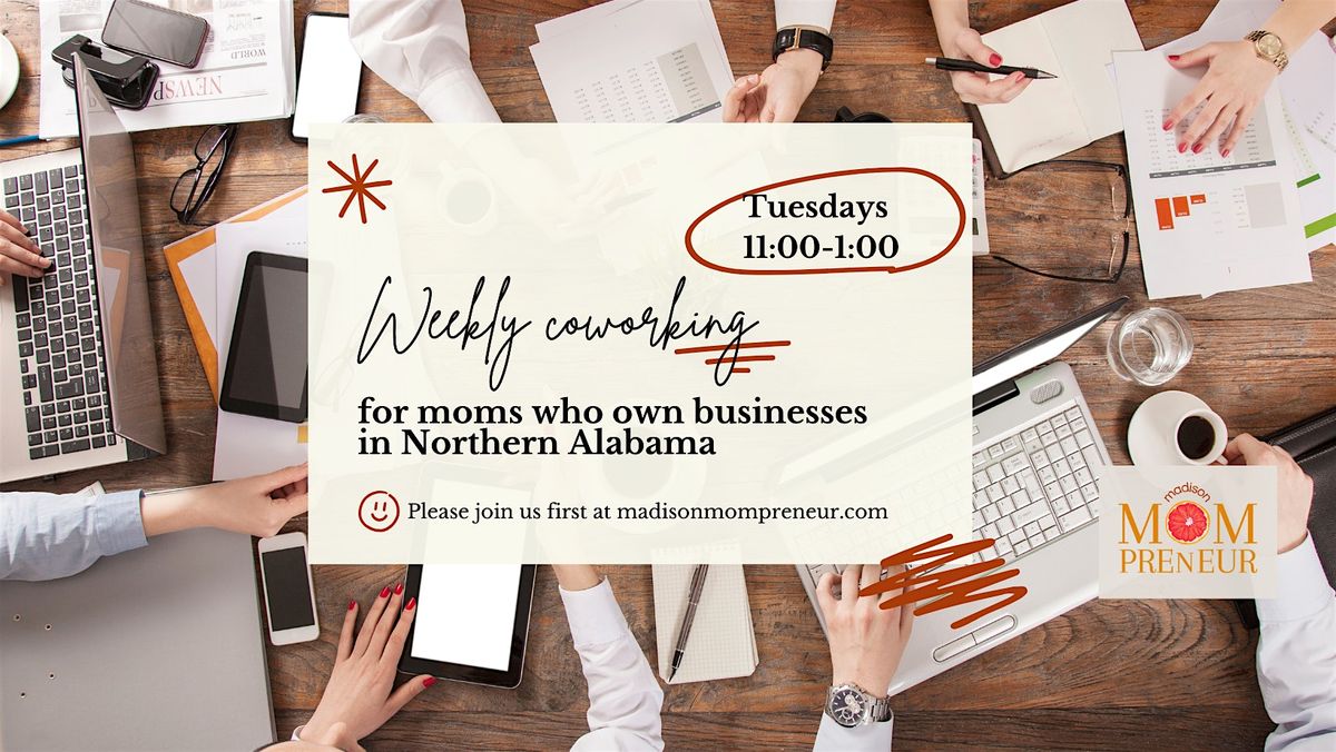 Coworking for Moms who own business around Madison, AL