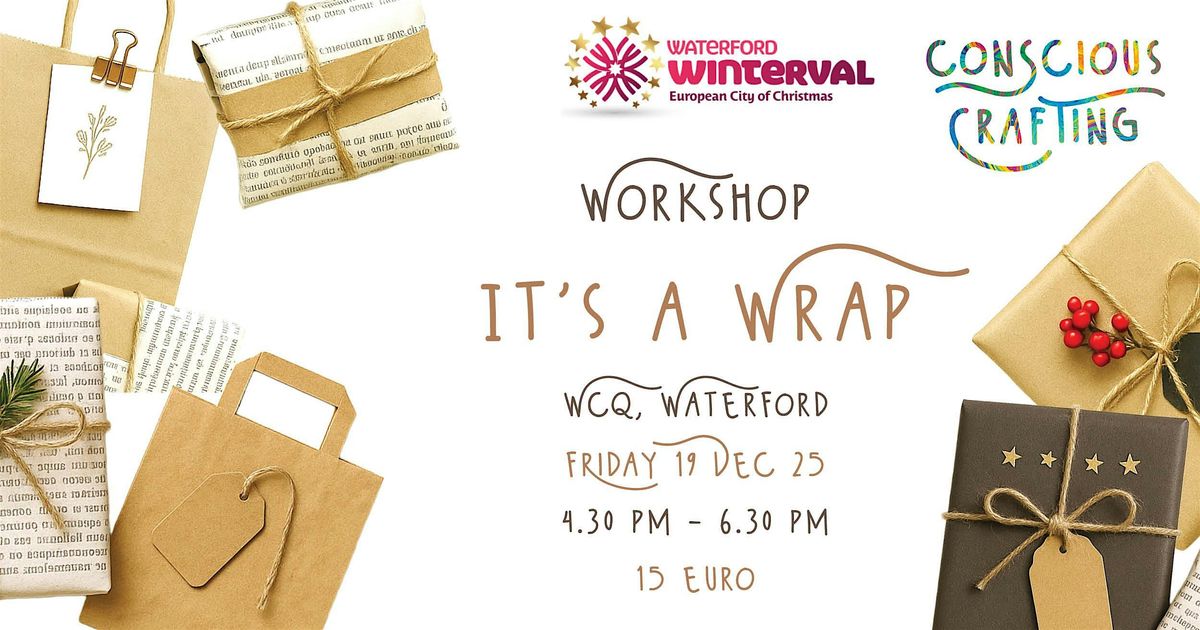 IT'S A WRAP workshop, Friday 19 Dec, Wcq, Waterford