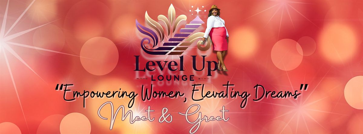 The Level Up Lounge ~ Meet & Greet