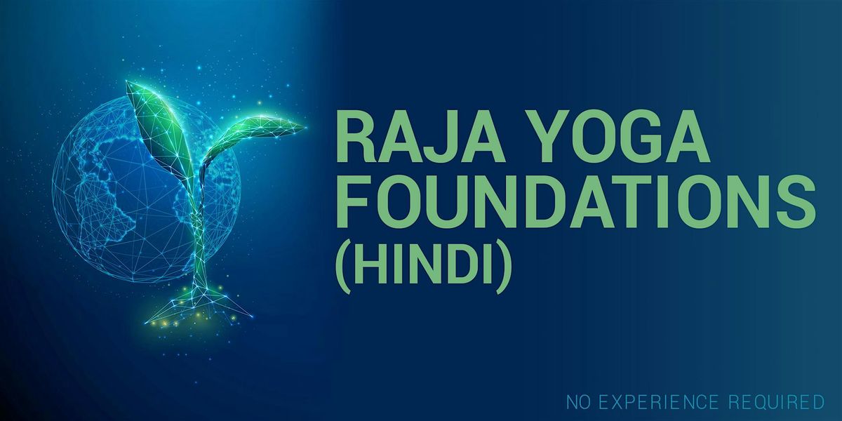 RAJA YOGA FOUNDATIONS IN HINDI (RSVP for Onsite Only)