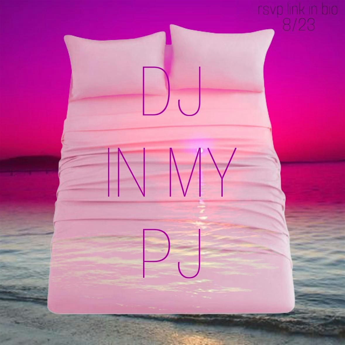 Dj in my Pjs