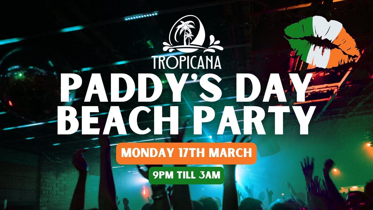 Tropicana St Paddy's Day Beach Party | Monday 17th March | Tropicana Newcastle