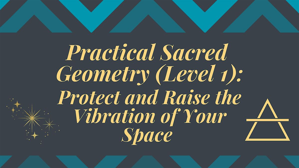 Practical Sacred Geometry: Experience and Learn Tools to Protect Spaces