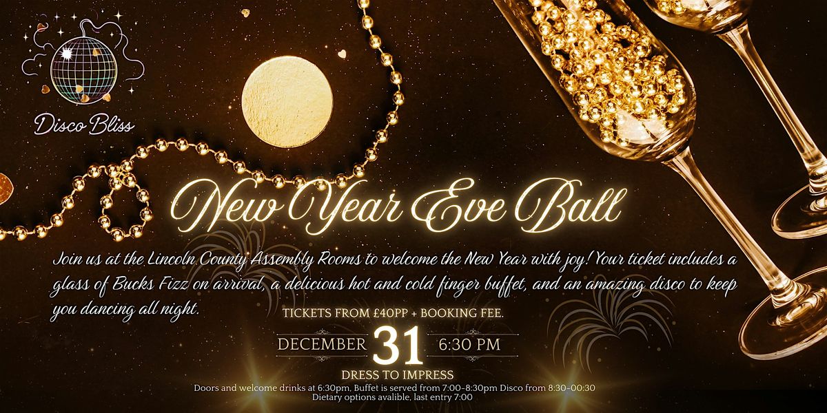 Disco Bliss - New Year's Eve Ball - Lincoln - The County Assembly Rooms
