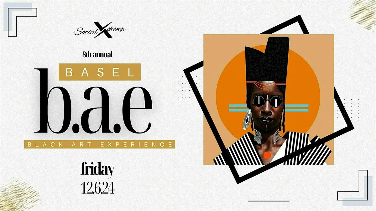 8th Annual -Basel B.A.E | Black Art Experience