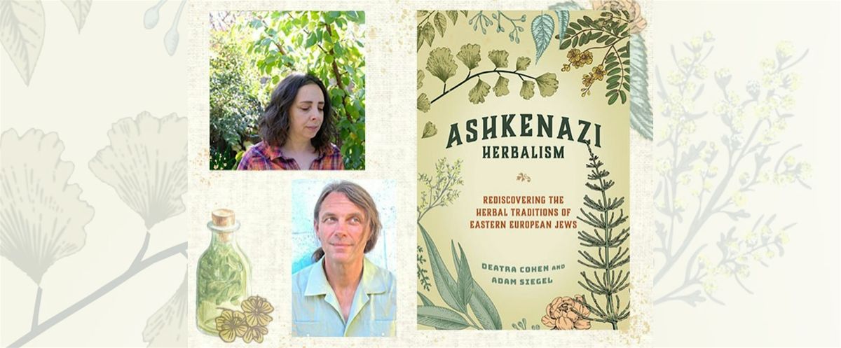 Ashkenazi Herbalism ~ Herbal Traditions of Eastern European Jews