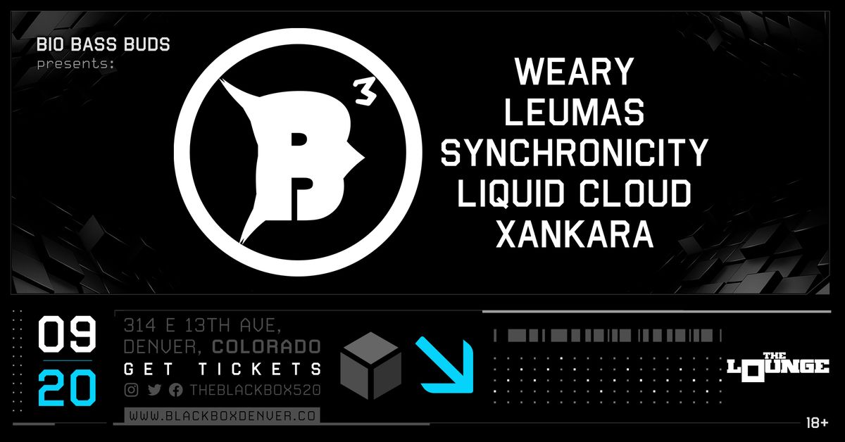 Bio Bass Buds: Weary, Leumas, Synchronicity, Liquid Cloud, Xankara (The Lounge)