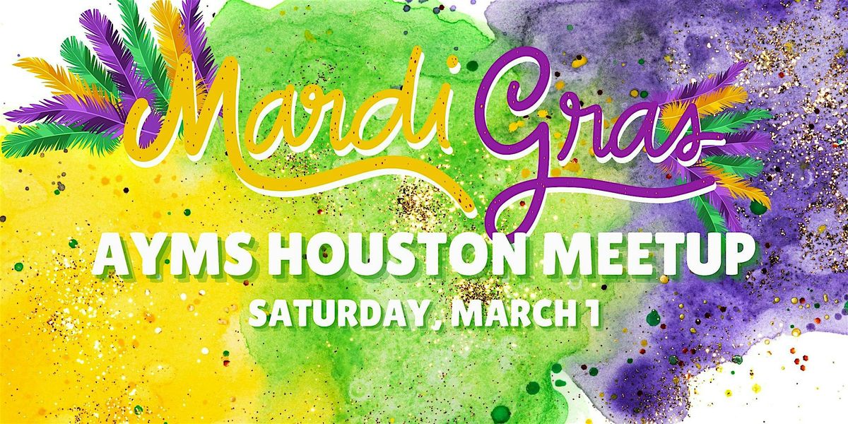 AYMS Houston Mardi Gras Meetup