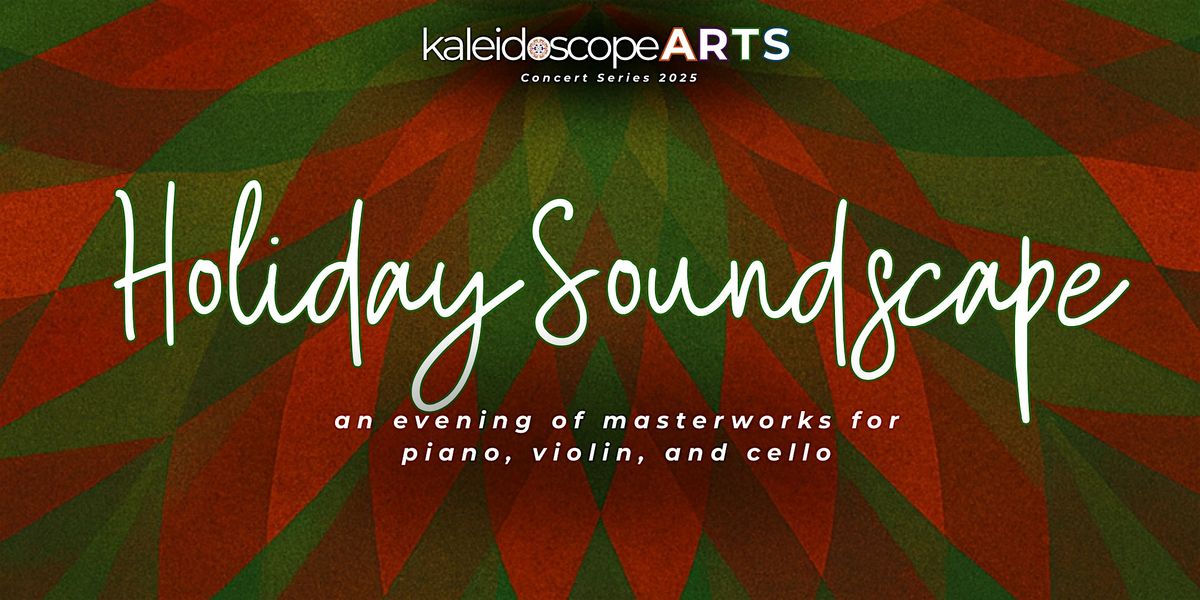 Holiday Soundscape - Piano, Violin, & Cello Concert