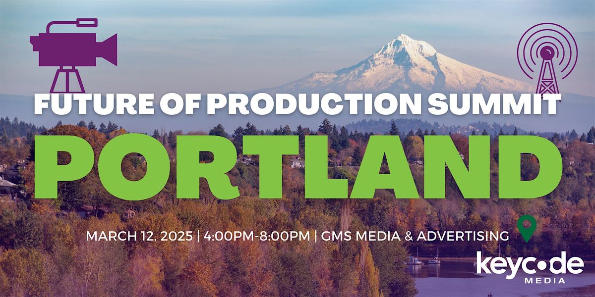 Future of Production Summit in Portland