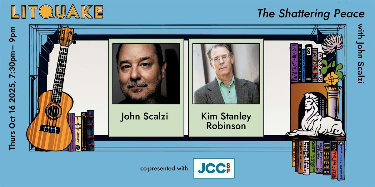 The Shattering Peace: John Scalzi with Kim Stanley Robinson