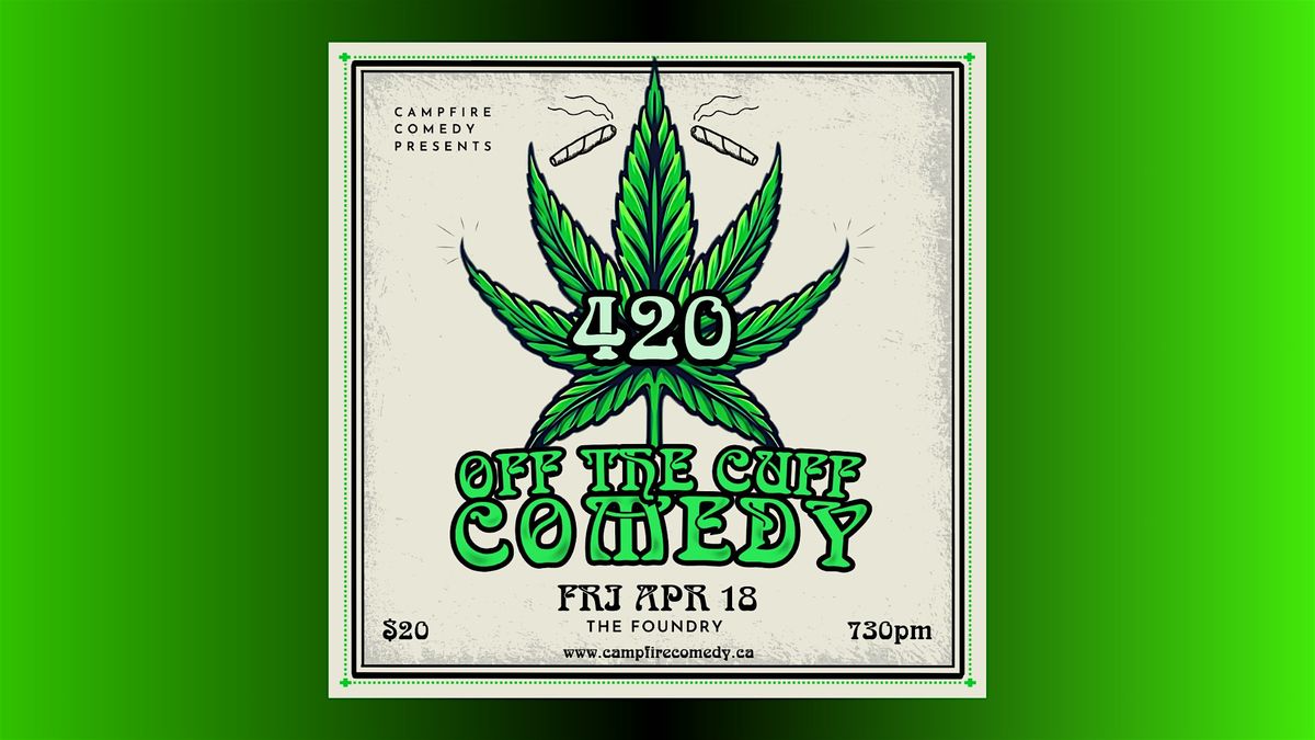 Off The Cuff Comedy: 420 EDITION