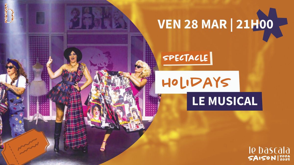 28.03 - HOLIDAYS Le Musical | Le Bascala, Brugui\u00e8res