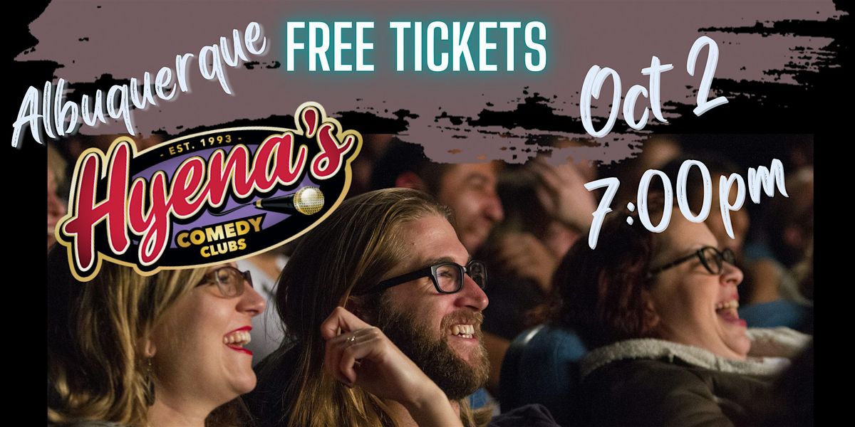 FREE TICKETS | Hyenas Club Albuquerque 10\/2 7:00pm | STAND UP COMEDY SHOW