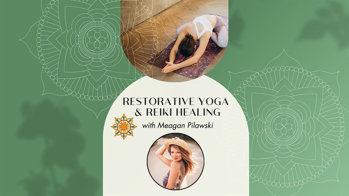 Restorative Yoga & Reiki Healing with Meagan Pilawski