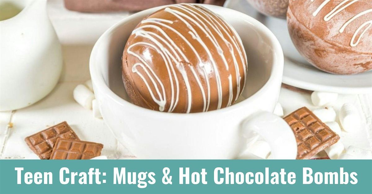 Teen Craft: Decorate a Mug & Make Hot Chocolate Bombs