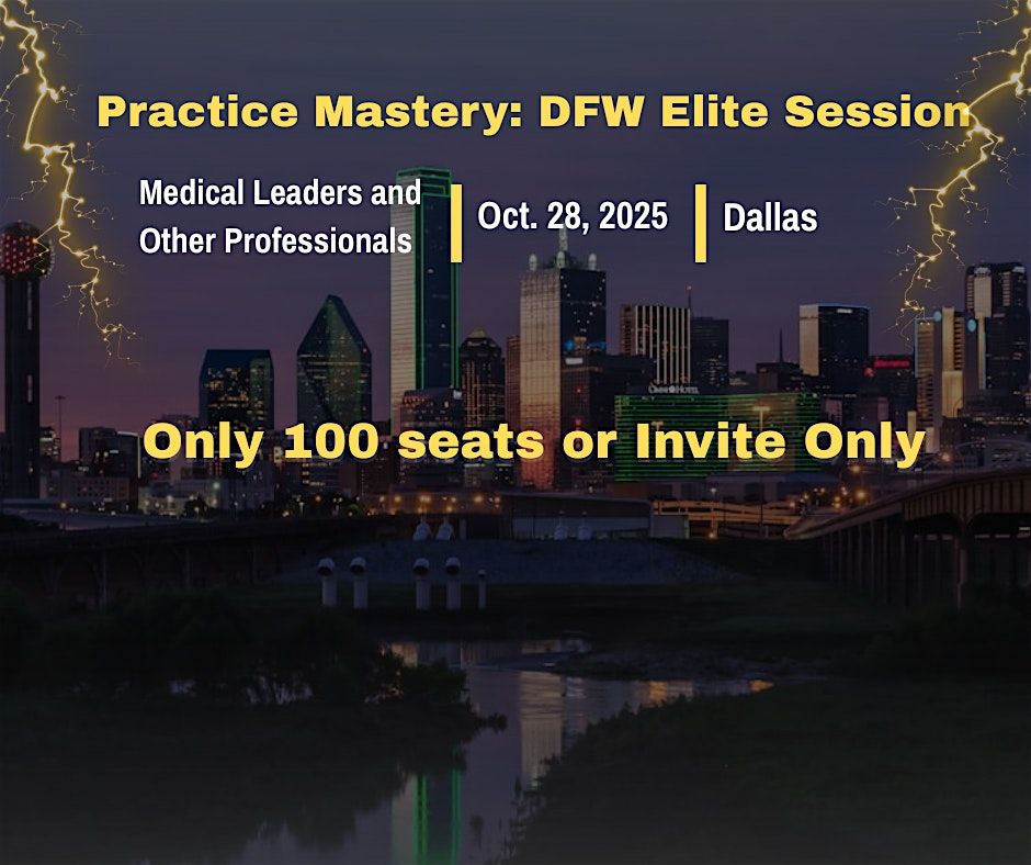 Unblinded Practice Mastery Session \u2014 DFW, TX (Medical & Biz Leaders)