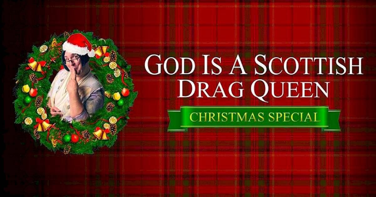 God is a Scottish Drag Queen Christmas Special