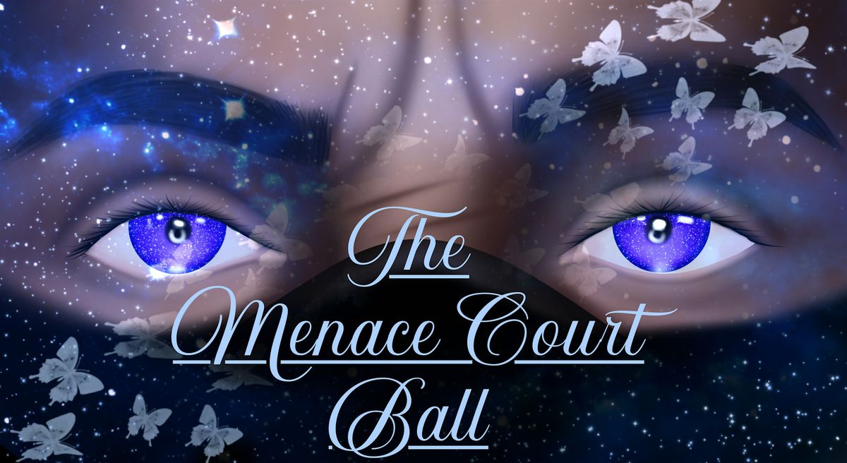 The Menace Court Ball