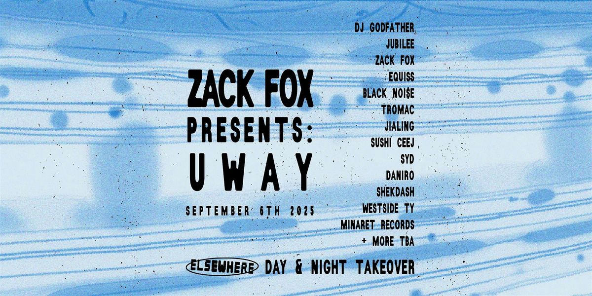 Zack Fox Presents: UWAY - DJ Godfather, Jubilee, EQUISS, Black Noi$e + more
