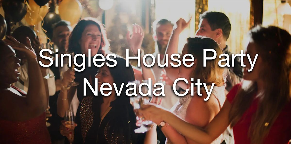 Classy Singles House Party - Pot Luck & Dancing n Nevada City - 7pm