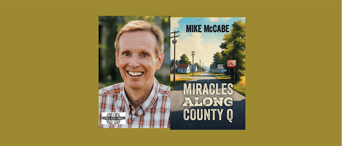 Mike McCabe, author of MIRACLES ALONG COUNTY Q - an in-person Boswell event