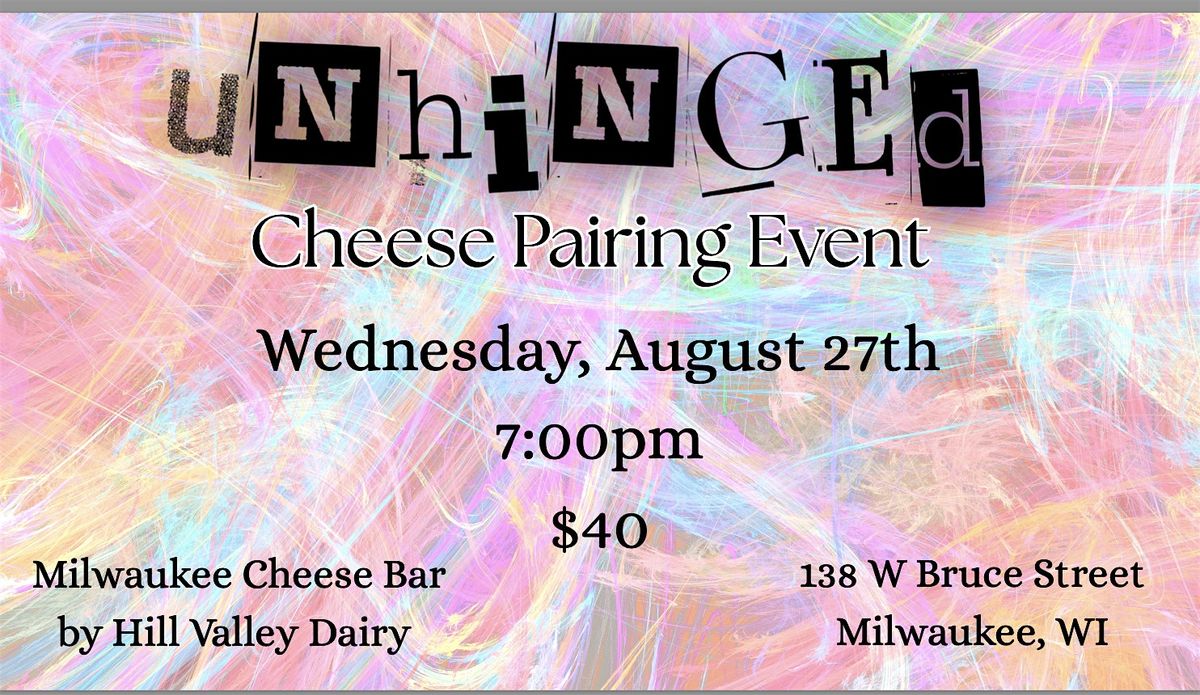 Unhinged Cheese Pairing Event