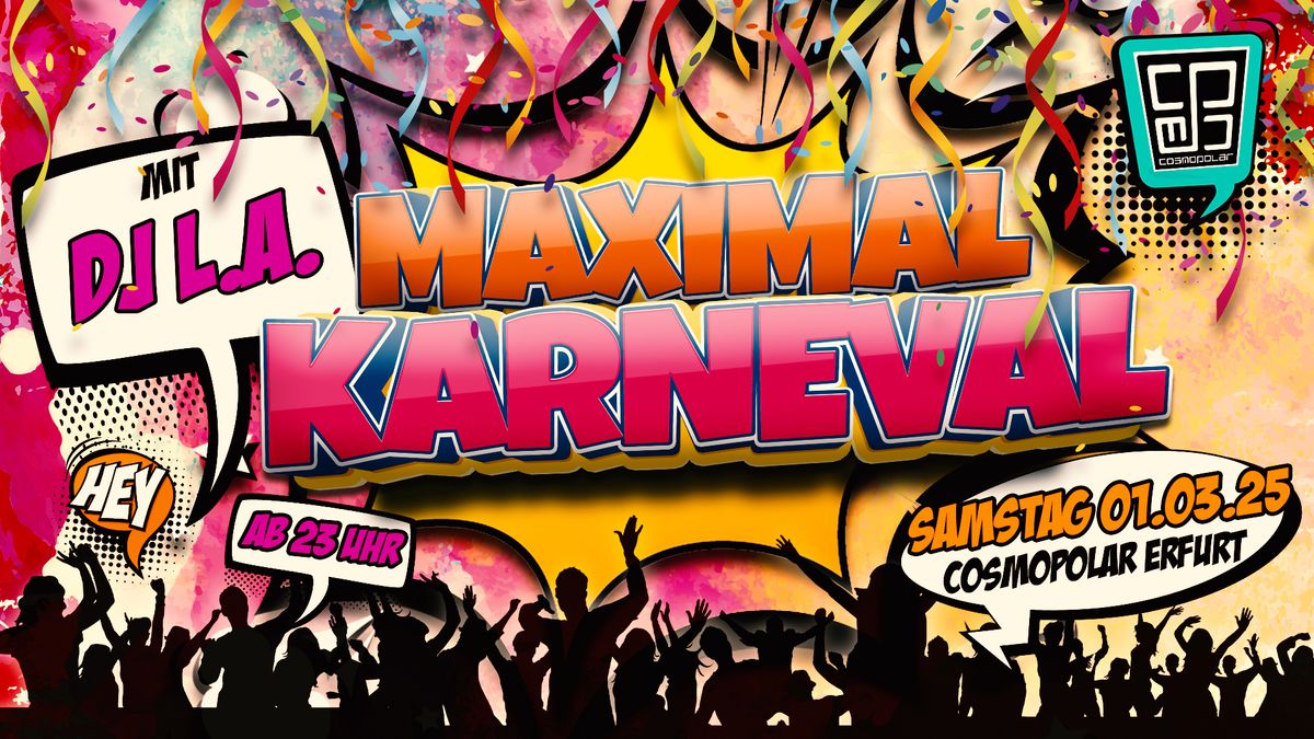 01.03. MAXIMAL KARNEVAL \u2605 Die MEGA Sause im Cosmo \u2605