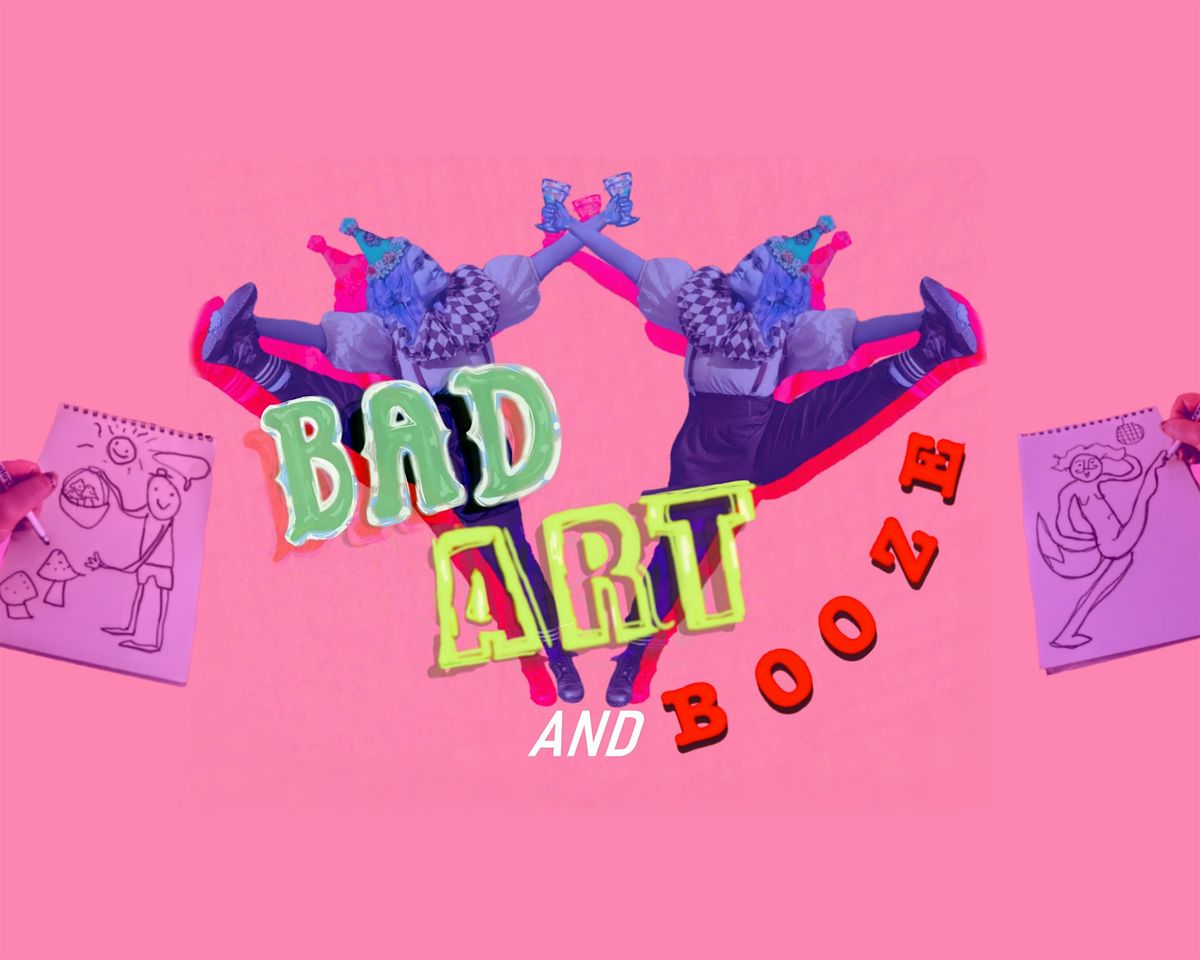 Bad Art and Booze - Life drawing with a difference!