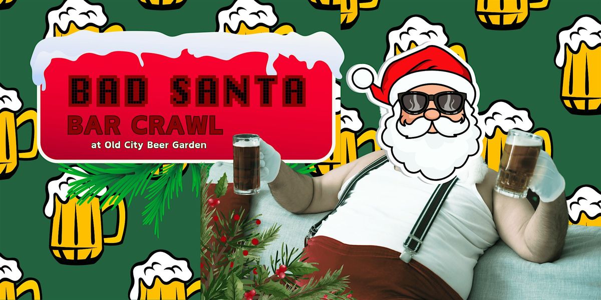 Philly's Best Bad Santa Bar Crawl at Old City Beer Garden!