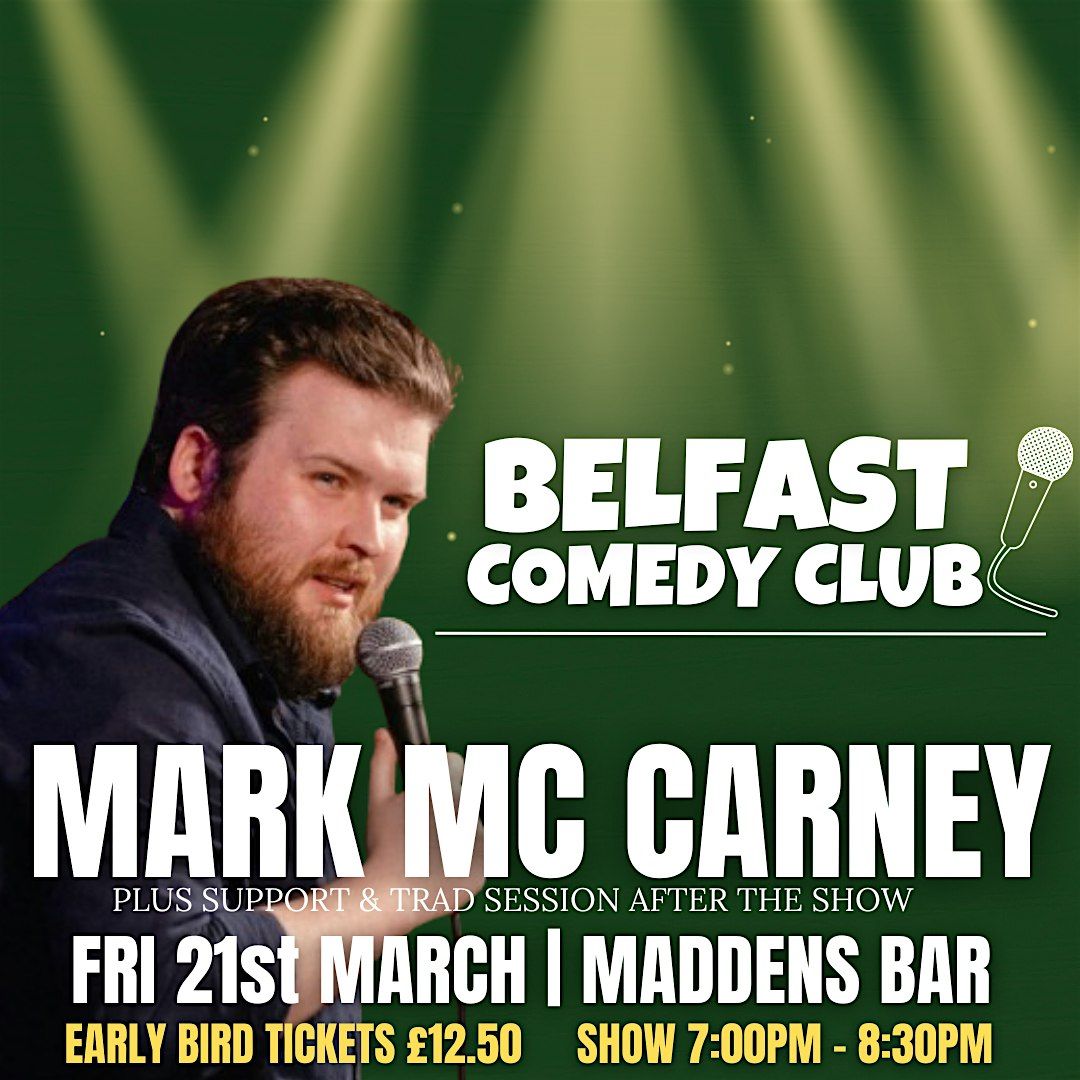 Mark McCarney Belfast Comedy Club | Friday 21st March Maddens Bar