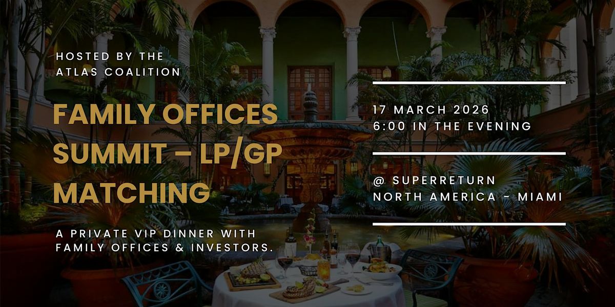 Family Offices Summit \u2013 LP\/GP Matching @ SuperReturn North America - Miami