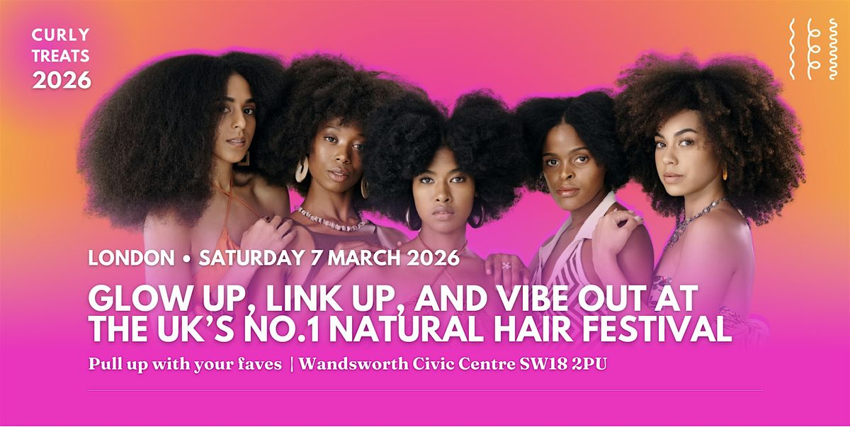 CURLYTREATS Festival 2025 \u2013 The UK\u2019s No.1 Natural Hair Celebration