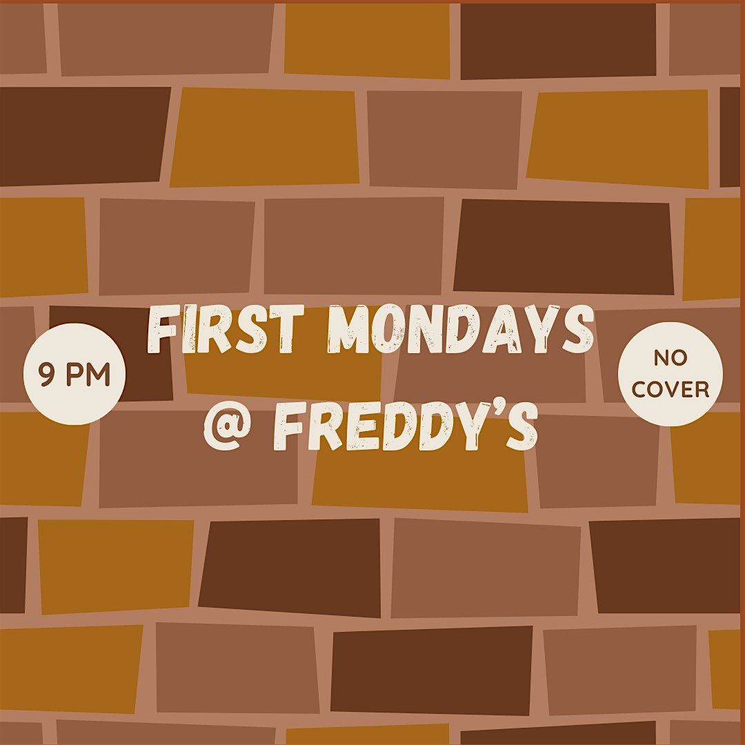 First Mondays @ Freddy's!