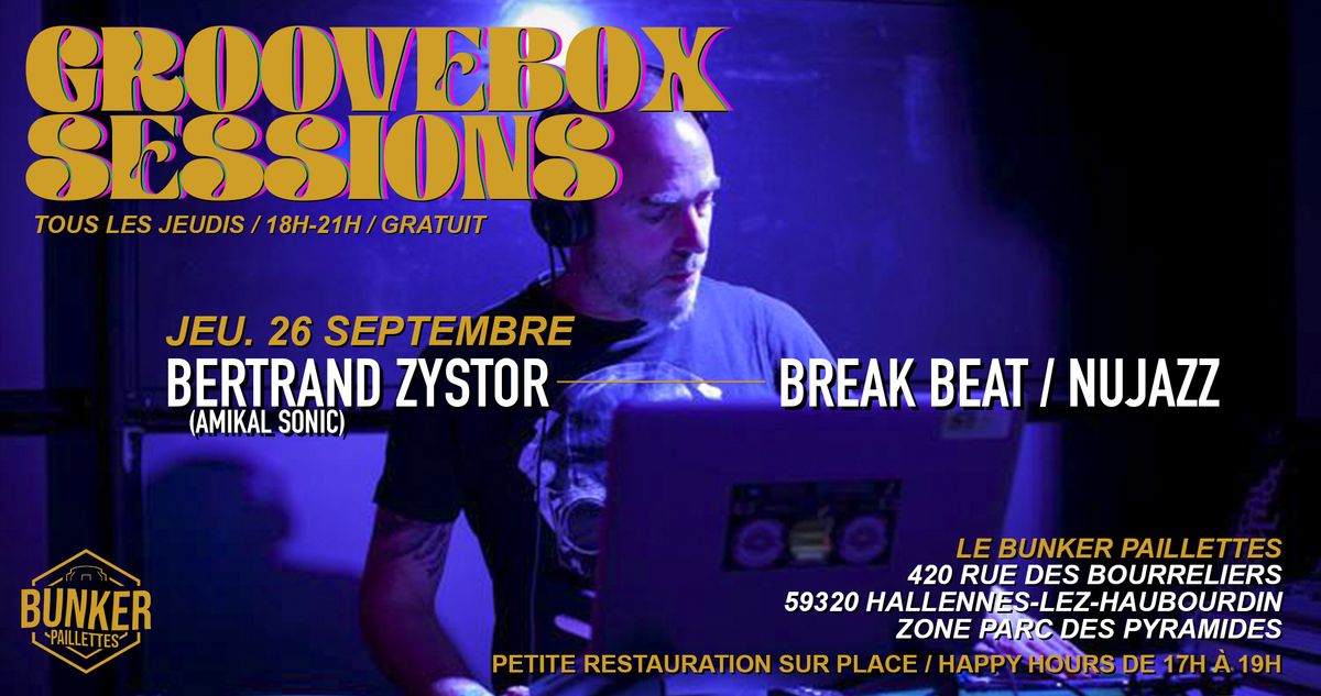 \ud83d\udd25 GROOVEBOX SESSIONS avec BERTRAND ZYSTOR_Break Beat, NuJazz, Broken Beat_GRATUIT \ud83d\udd25