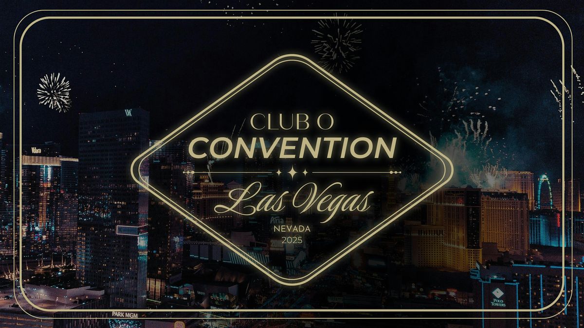 CLUB O CONVENTION 2025 - LAS VEGAS