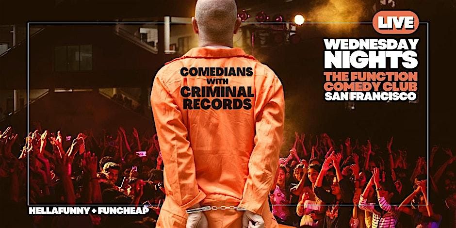 Comedians with Criminal Records (FREE WITH RSVP)!