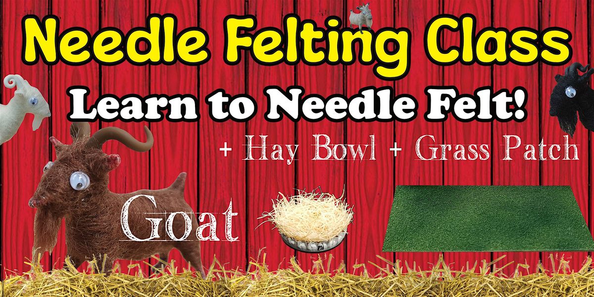 Needle Felting Class - Goat