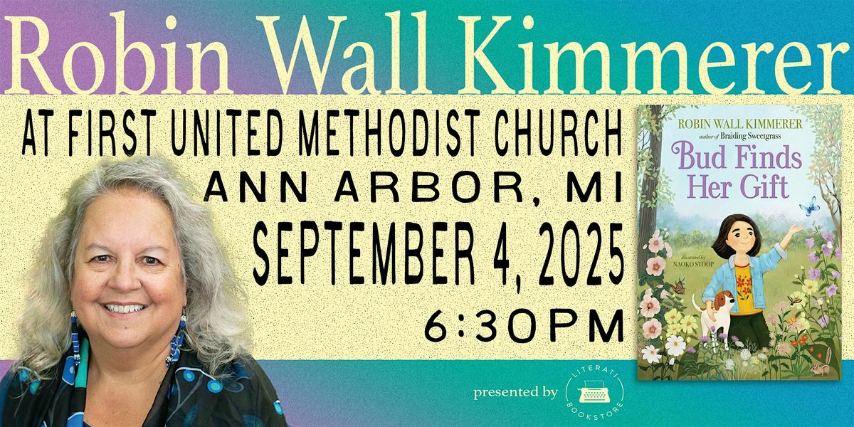 Literati Presents: Robin Wall Kimmerer @ FUMC Ann Arbor