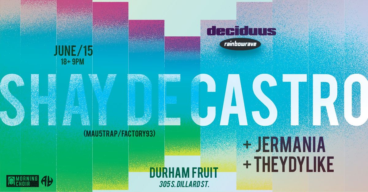 DECIDUUS ft Shay De Castro | June 15 | The Fruit Durham