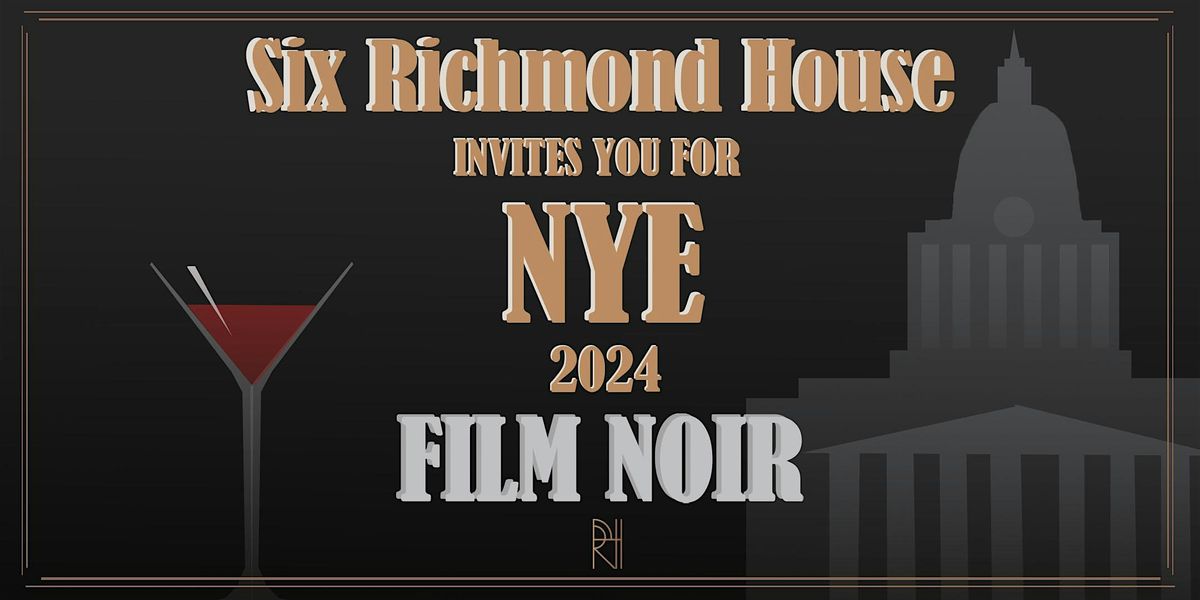 NYE 2024 - Film Noir night at Six Richmond House