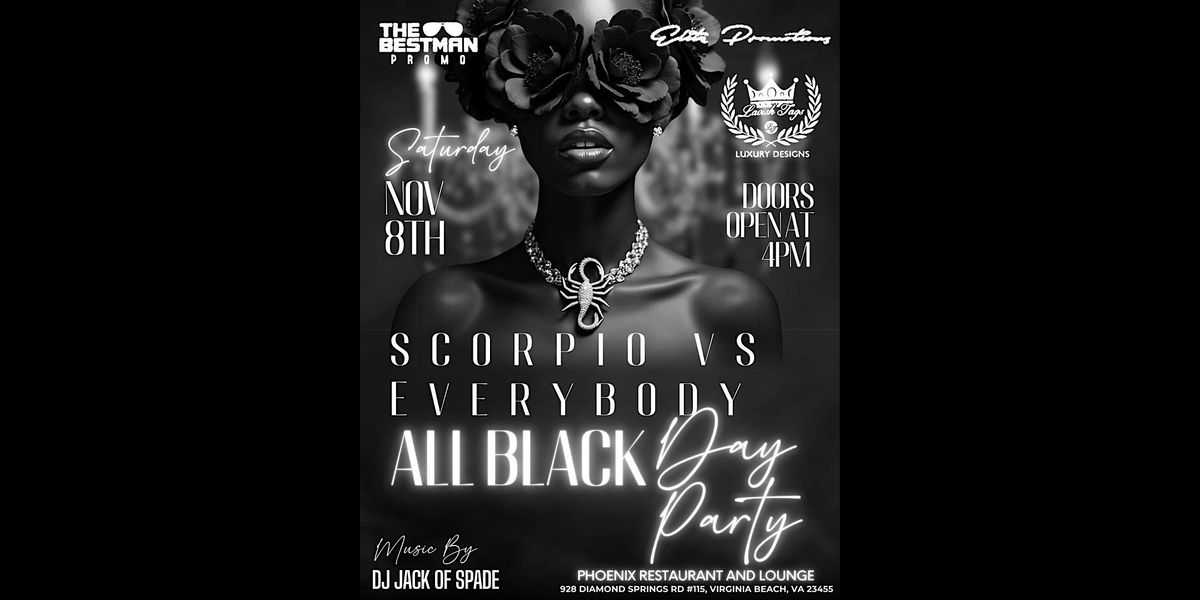 2nd Annual  Scorpio vs Everybody All Black Day Party